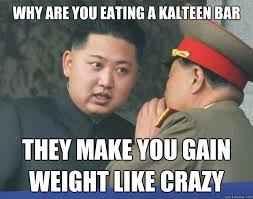 why are you eating a kalteen bar they make you gain weight like ... via Relatably.com