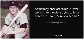 TOP 25 QUOTES BY MICKEY MANTLE (of 114) | A-Z Quotes via Relatably.com