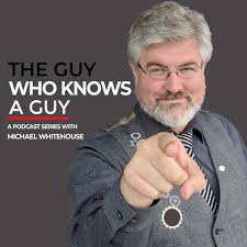 The Guy Who Knows A Guy Podcast