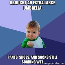 Brought an extra large umbrella pants, shoes, and socks still ... via Relatably.com