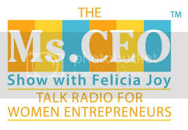 The Ms. CEO Show with Felicia Joy - Talk Radio for Women Entrepreneurs