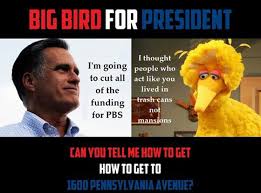 Big Bird for President | Fired Big Bird / Mitt Romney Hates Big ... via Relatably.com