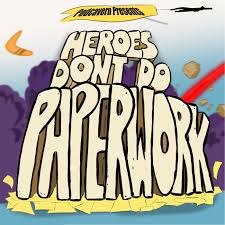 Heroes Don't Do Paperwork