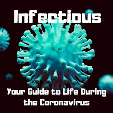 Infectious: Your Guide to Life During the Coronavirus