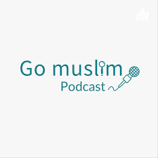 Go Muslim Podcast
