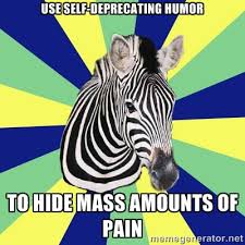 use self-deprecating humor to hide mass amounts of pain - EDS ... via Relatably.com