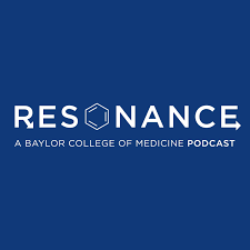 Resonance - A Baylor College of Medicine Podcast