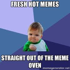 FRESH HOT MEMES STRAIGHT OUT OF THE MEME OVEN - Success Kid | Meme ... via Relatably.com