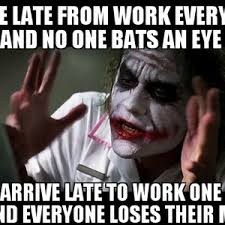 Late To Work!? Thou Lack Dedication by asking - Meme Center via Relatably.com