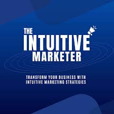 The Intuitive Marketer