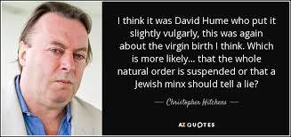 Christopher Hitchens quote: I think it was David Hume who put it ... via Relatably.com