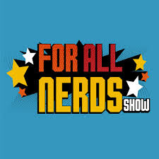 For All Nerds Show