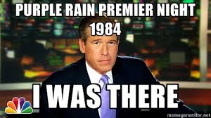 PURPLE RAIN PREMIER NIGHT 1984 I WAS THERE - Brian WIlliams NBC ... via Relatably.com