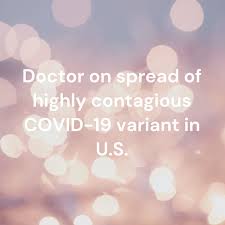 Doctor on spread of highly contagious COVID-19 variant in U.S.