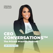 CEO Conversations™: The Private Practice Podcast with Brandy Mabra