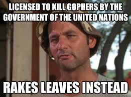 Licensed to kill gophers by the government of the United Nations ... via Relatably.com