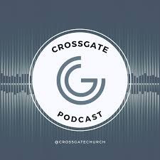Crossgate Church Podcasts