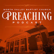 North Valley Baptist Church Preaching Podcast