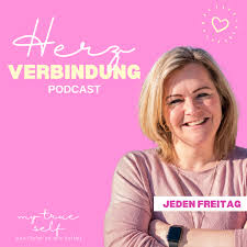 HerzVerbindung der My true Self-Podcast für Herzöffnung und Verbundenheit