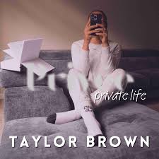Private Life w/ Taylor Brown