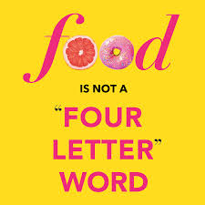 Food Is Not A Four-Letter Word