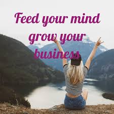 Feed your mind grow your business