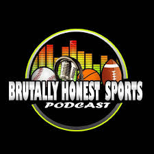 Brutally Honest Sports Podcast