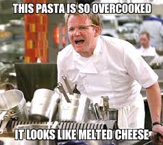 Gordon Ramsay Yelling | this pasta is so overcooked it looks like ... via Relatably.com