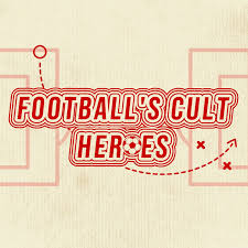 Football's Cult Heroes