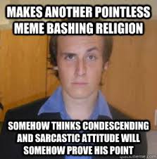 makes another pointless meme bashing religion somehow thinks ... via Relatably.com