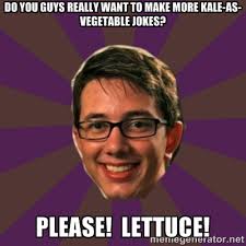 do you guys really want to make more kale-as-vegetable jokes ... via Relatably.com