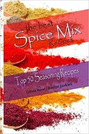 The Best Spice Mix Recipes - Top 50 Seasoning Recipes (Spice ...