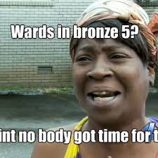 Bronze 5 Wards? by nikolalalala - Meme Center via Relatably.com