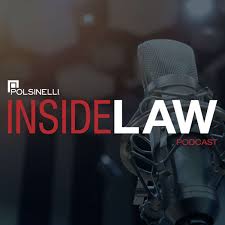 POLSINELLI INSIDE LAW PODCASTS
