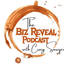 The Biz Reveal Podcast with Craig Sawyer