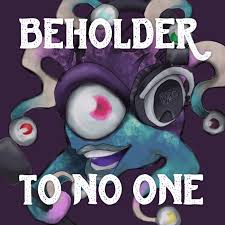 Beholder to No One
