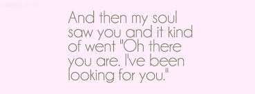And then my soul saw you and it kind of went oh thee you are ... via Relatably.com