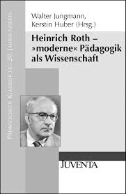 Heinrich Roth - »moderne« Pädagogik als Wissenschaft - Walter ... - 9783779919025