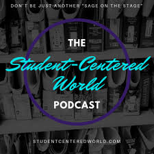 The Student-Centered World Podcast
