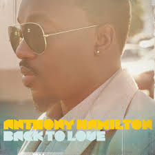 Anthony Hamilton – Back To Love. If you&#39;re new here, please subscribe to my RSS feed. I look forward to engaging! Anthony Hamilton - Back To Love - Anthony-Hamilton-Back-To-Love-Cover-11