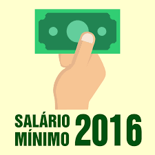 Resultado de imagem para SALARIO MINIMO 2016