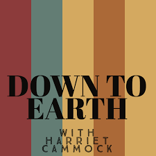 Down To Earth With Harriet Cammock