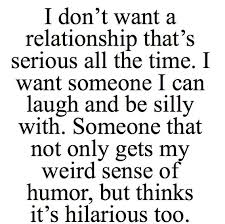 I dont want a relationship thats serious all the time. I want ... via Relatably.com