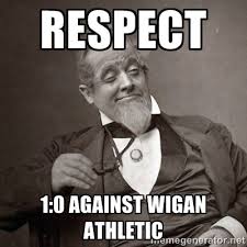 Respect 1:0 against Wigan Athletic - 1889 [10] guy | Meme Generator via Relatably.com
