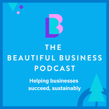 The Beautiful Business Podcast