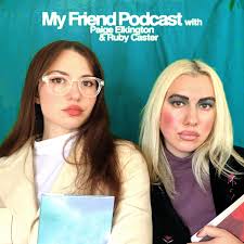 My Friend Podcast with Paige Elkington with Ruby Caster