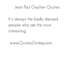 Jean Paul Gaultier Image Quotation #7 - QuotationOf . COM via Relatably.com