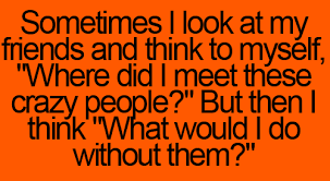 Wise Quotes – Sometimes I Look At My My Friends And Think To ... via Relatably.com