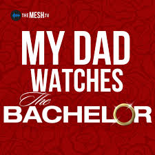 My Dad Watches The Bachelor
