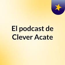 El podcast de Clever Acate
